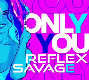 Reflex_Savage-Only_You.jpg